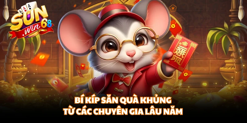 Bí kíp săn quà khủng từ các chuyên gia lâu năm